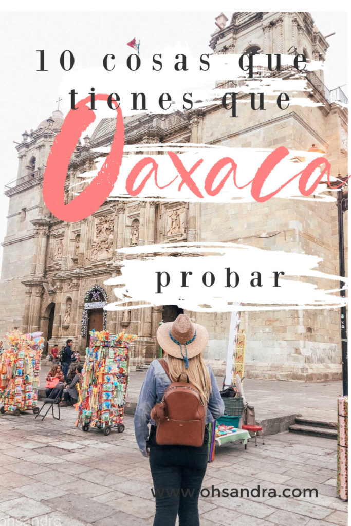 10 cosas que tienes que probar en Oaxaca